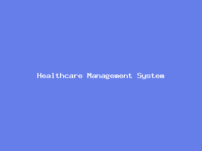 Healthcare Management System